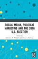 Book cover of: Social Media, Political Marketing and the 2016 U.S. Election. By: Christine B. Williams