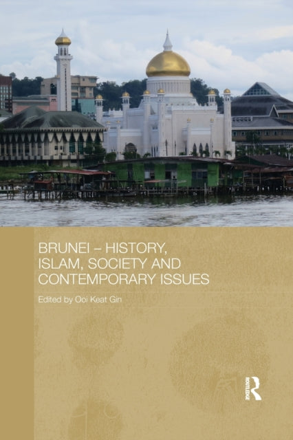 Book cover of: Brunei – History, Islam, Society and Contemporary Issues. By: Ooi Keat Gin