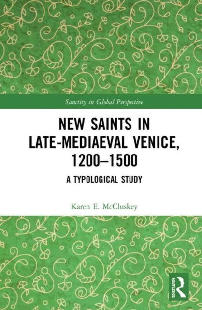 Book cover of: New Saints in Late-Mediaeval Venice, 1200–1500. By: Karen E. McCluskey