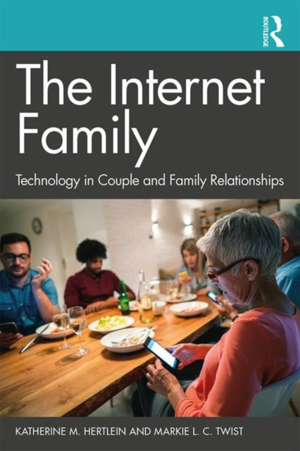 Book cover of: Internet Family: Technology in Couple and Family Relationships. By: Katherine M. Hertlein
