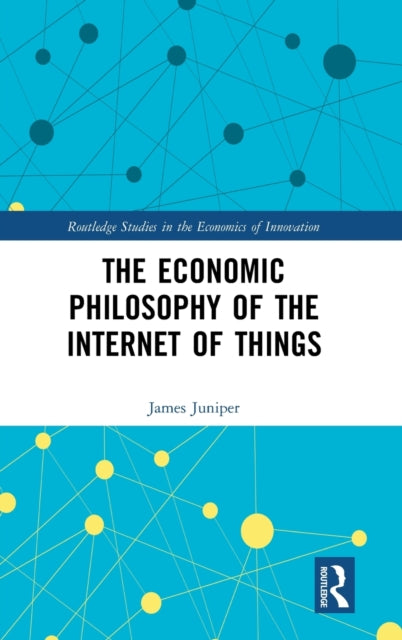 Book cover of: Economic Philosophy of the Internet of Things. By: James Juniper