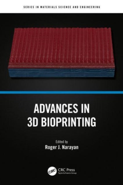 Book cover of: Advances in 3D Bioprinting. By: Roger J. Narayan