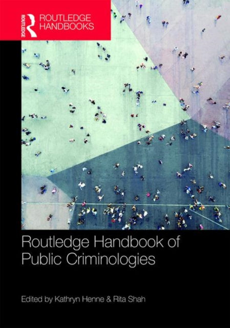 Book cover of: Routledge Handbook of Public Criminologies. By: Kathryn Henne
