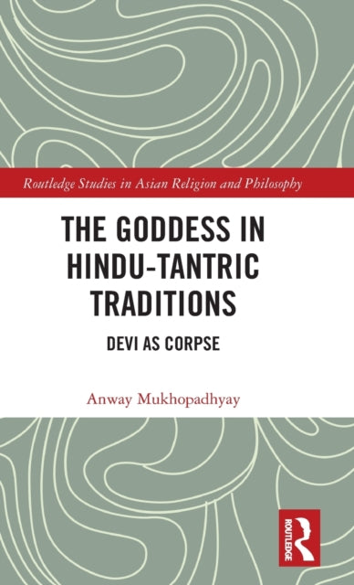 Book cover of: Goddess in Hindu-Tantric Traditions. By: Anway Mukhopadhyay