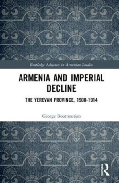 Book cover of: Armenia and Imperial Decline. By: George A. Bournoutian