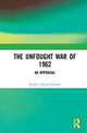 Book cover of: Unfought War of 1962. By: Raghava Sarana Sarma