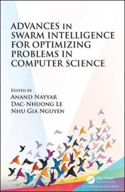 Book cover of: Advances in Swarm Intelligence for Optimizing Problems in Computer Science. By: Anand Nayyar