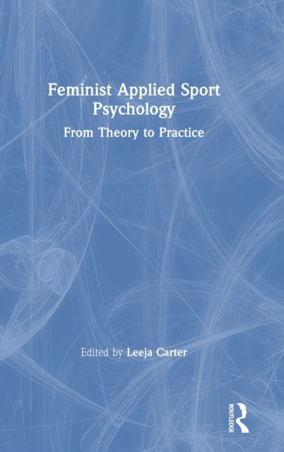 Book cover of: Feminist Applied Sport Psychology. By: Leeja Carter