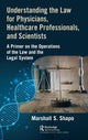 Book cover of: Understanding the Law for Physicians, Healthcare Professionals, and Scientists. By: Marshall S. Shapo