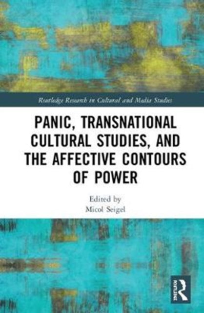 Book cover of: Panic, Transnational Cultural Studies, and the Affective Contours of Power. By: Micol Seigel