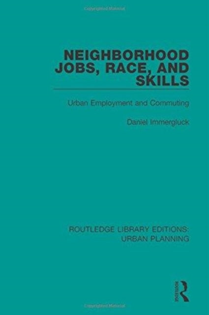 Book cover of: Neighborhood Jobs, Race, and Skills. By: Daniel Immergluck