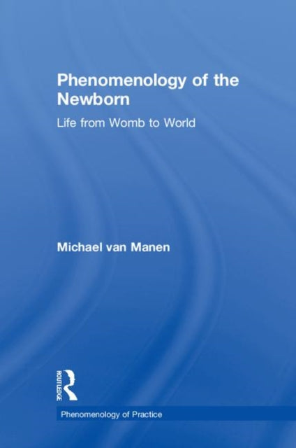 Book cover of: Phenomenology of the Newborn. By: Michael Van Manen