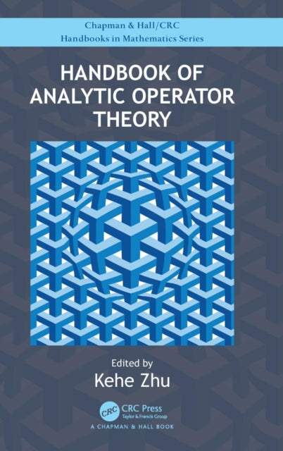 Book cover of: Handbook of Analytic Operator Theory. By: Kehe Zhu