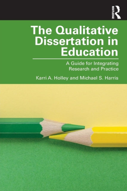 Book cover of: Qualitative Dissertation in Education. By: Karri A. Holley