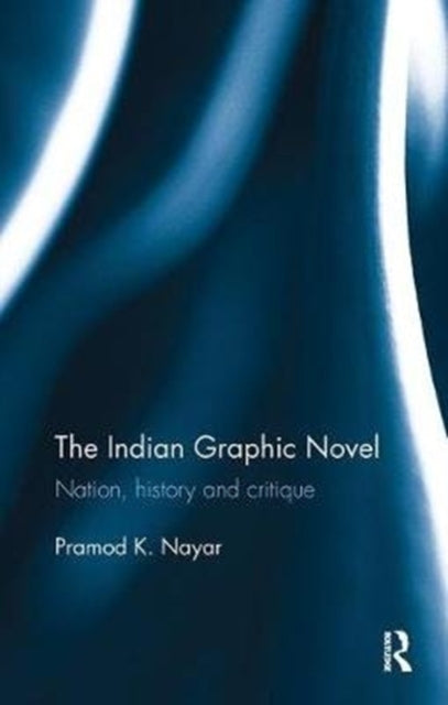 Book cover of: Indian Graphic Novel. By: Pramod K. Nayar