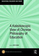 Book cover of: Kaleidoscopic View of Chinese Philosophy of Education. By: Ruyu Hung