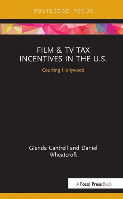 Book cover of: Film & TV Tax Incentives in the U.S.. By: Glenda Cantrell