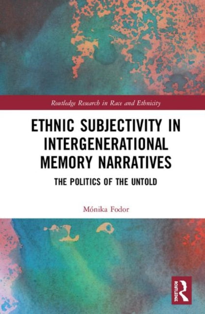 Book cover of: Ethnic Subjectivity in Intergenerational Memory Narratives. By: Mónika Fodor