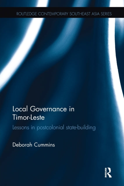 Book cover of: Local Governance in Timor-Leste. By: Deborah Cummins