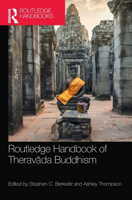 Book cover of: Routledge Handbook of Theravada Buddhism. By: Stephen C. Berkwitz