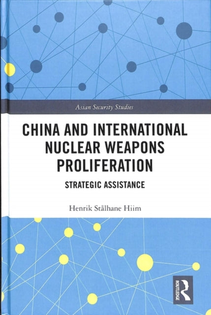Book cover of: China and International Nuclear Weapons Proliferation. By: Henrik Stålhane Hiim
