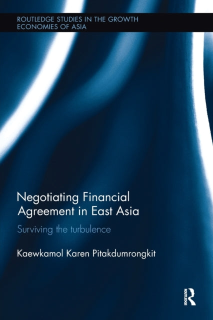 Book cover of: Negotiating Financial Agreement in East Asia. By: Kaewkamol Karen Pitakdumrongkit
