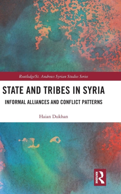 Book cover of: State and Tribes in Syria. By: Haian Dukhan