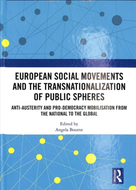 Book cover of: European Social Movements and the Transnationalization of Public Spheres. By: Angela Bourne