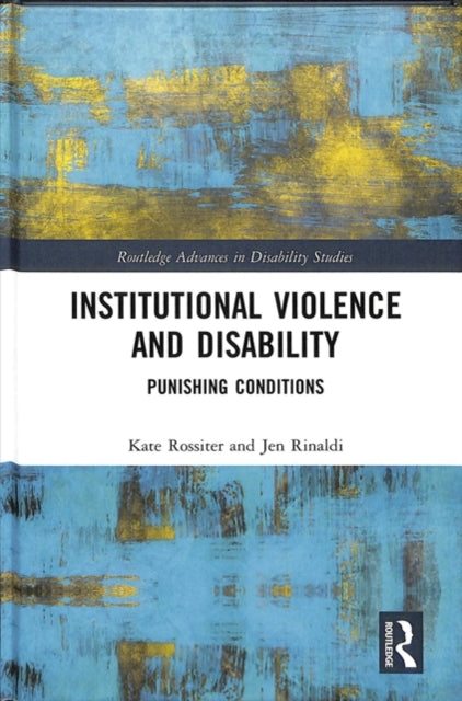Book cover of: Institutional Violence and Disability. By: Kate Rossiter