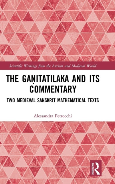 Book cover of: Ganitatilaka and its Commentary. By: Alessandra Petrocchi