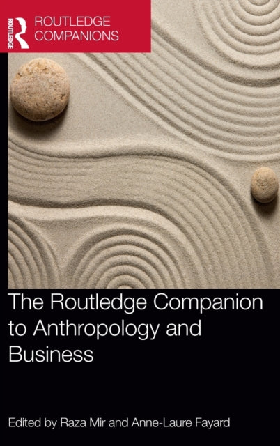 Book cover of: Routledge Companion to Anthropology and Business. By: Raza Mir