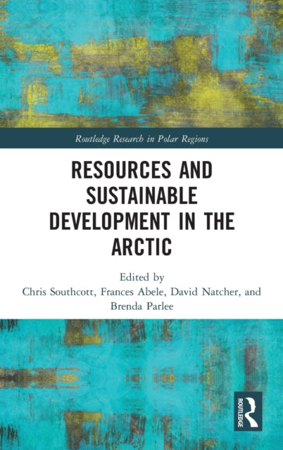 Book cover of: Resources and Sustainable Development in the Arctic. By: Chris Southcott