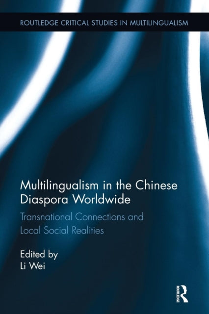 Book cover of: Multilingualism in the Chinese Diaspora Worldwide. By: Li Wei