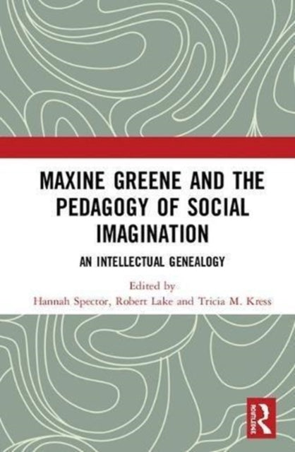 Book cover of: Maxine Greene and the Pedagogy of Social Imagination. By: Hannah Spector