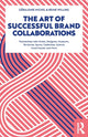 Book cover of: Art of Successful Brand Collaborations. By: Geraldine Michel