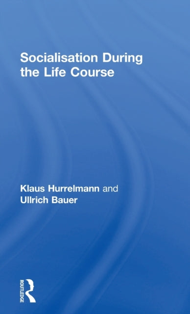 Book cover of: Socialisation During the Life Course. By: Klaus Hurrelmann