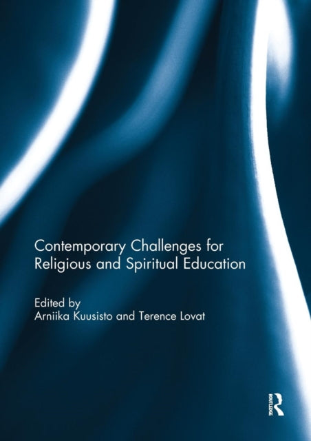 Book cover of: Contemporary Challenges for Religious and Spiritual Education. By: Arniika Kuusisto