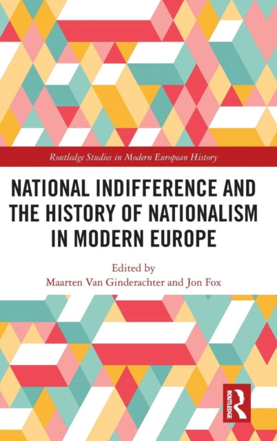 Book cover of: National indifference and the History of Nationalism in Modern Europe. By: Maarten van Ginderachter