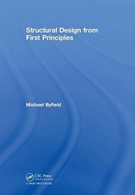 Book cover of: Structural Design from First Principles. By: Michael Byfield