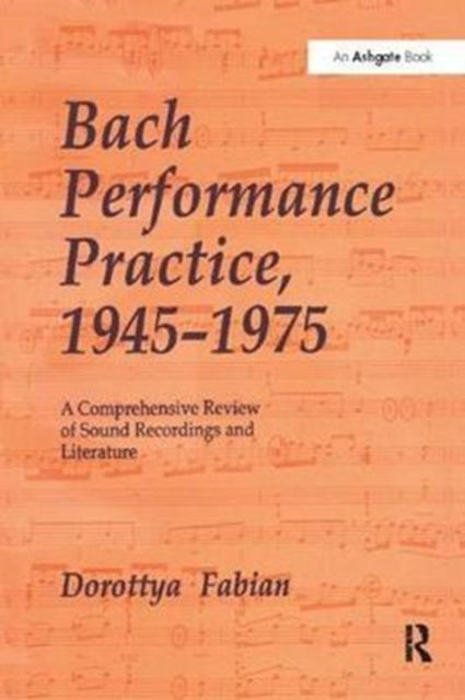 Book cover of: Bach Performance Practice, 1945–1975. By: Dorottya Fabian