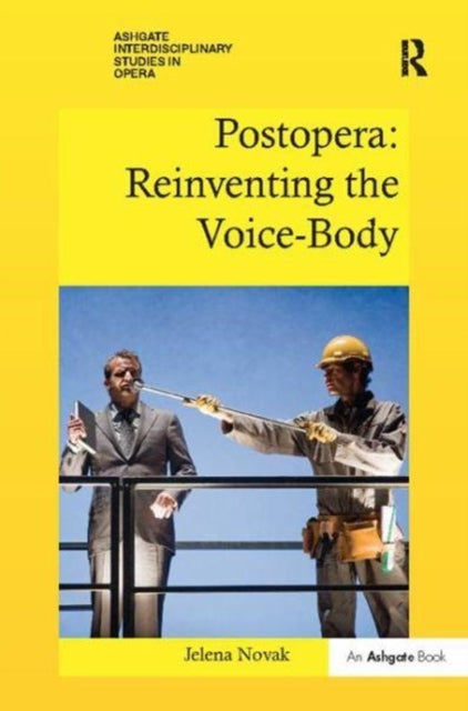 Book cover of: Postopera: Reinventing the Voice-Body. By: Jelena Novak