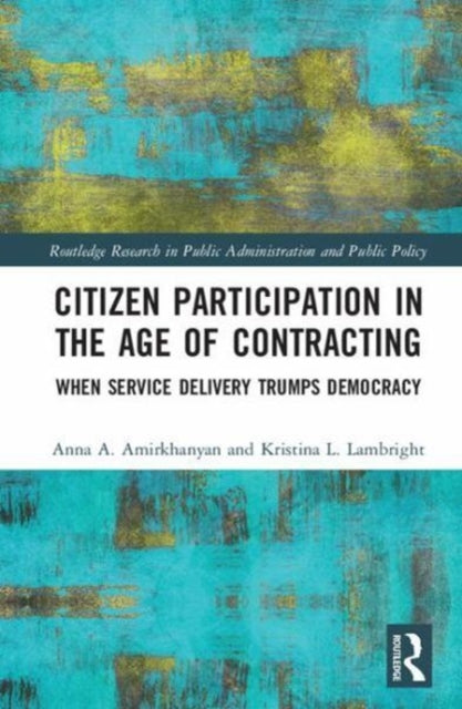 Book cover of: Citizen Participation in the Age of Contracting. By: Anna A. Amirkhanyan