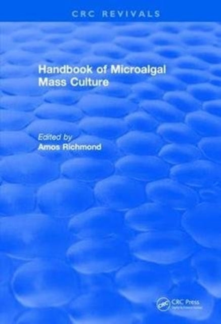Book cover of: Handbook of Microalgal Mass Culture (1986). By: Amos Richmond
