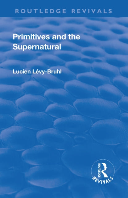 Book cover of: Revival: Primitives and the Supernatural (1936). By: Lucien Lecy-Bruhl