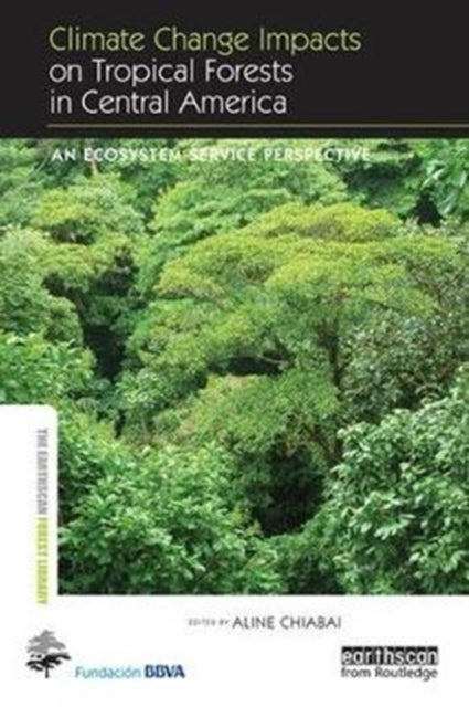 Book cover of: Climate Change Impacts on Tropical Forests in Central America. By: Aline Chiabai