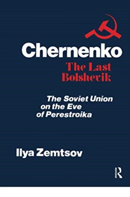 Book cover of: Chernenko, the Last Bolshevik. By: Ilya Zemtsov
