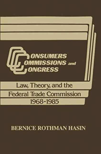 Book cover of: Consumers, Commissions, and Congress. By: Bernice Rothman Hasin