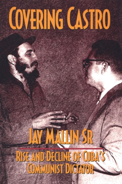 Book cover of: Covering Castro. By: Jay Mallin