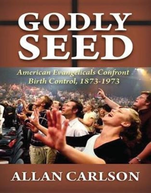 Book cover of: Godly Seed. By: Allan C. Carlson