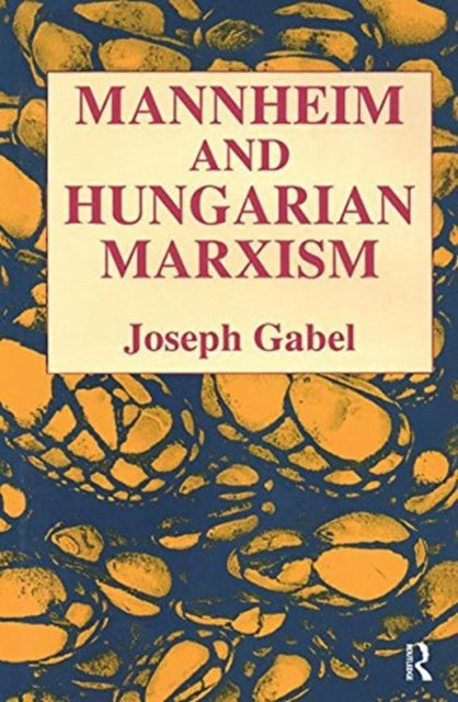 Book cover of: Karl Mannheim and Hungarian Marxism. By: Joseph Gabel